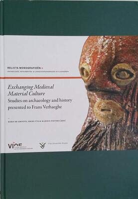 Exchanging Medieval Material Culture : Studies on Archaeology and History Presented to Frans Verhaeghe by unknown author