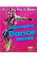 Impressive Dance Moves (Read Me!: Try This at Home!)