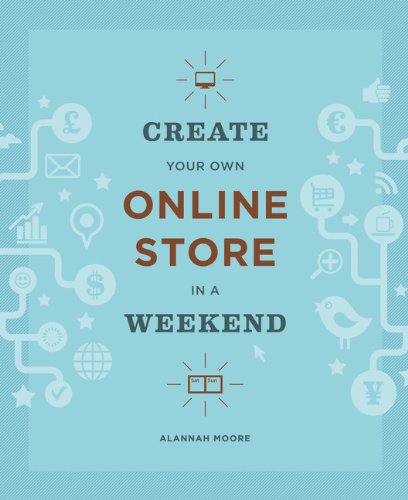 Create Your Own Online Store in a Weekend by Alannah Moore