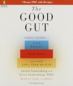 The Good Gut: Taking Control of Your Weight, Your Mood, and Your Long-Term Health