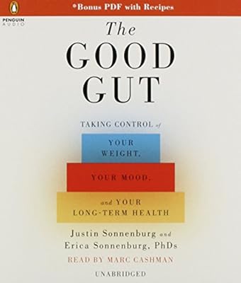 The Good Gut: Taking Control of Your Weight, Your Mood, and Your Long-Term Health