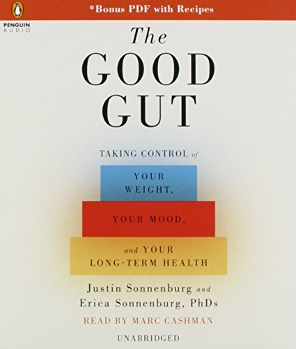 The Good Gut: Taking Control of Your Weight, Your Mood, and Your Long-Term Health by Erica Sonnenburg