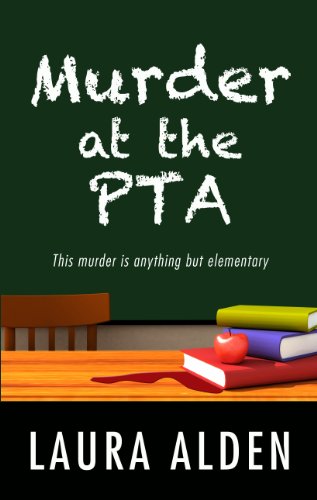 Murder at the PTA by Laura Alden