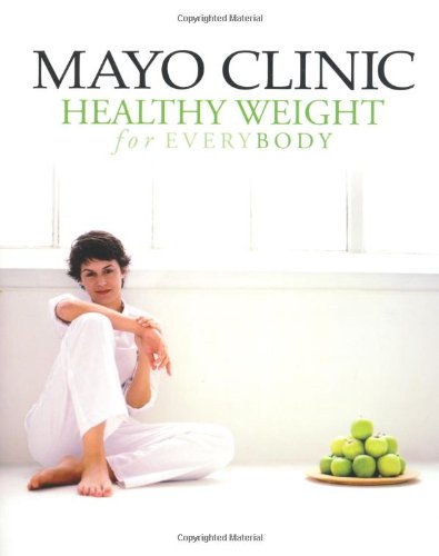 Mayo Clinic Healthy Weight for Everybody by Mayo Clinic