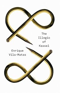 The Illogic of Kassel by Enrique Vila-Matas 
			
			
		
		
		
       	 
       		
       			,