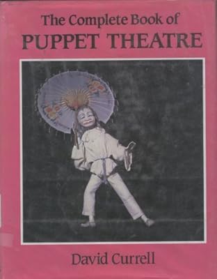 The Complete Book of Puppet Theatre