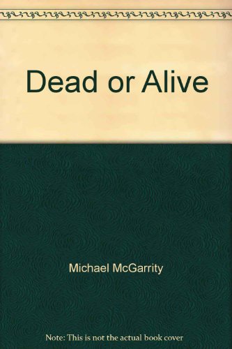 Dead or Alive by Michael McGarrity
