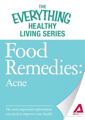 Food Remedies - Acne: The most important information you need to improve your health