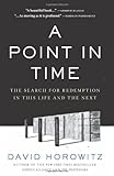 David Horowitz, "A Point in Time: The Search for Redemption in this Life and the Next" (Regnery Publishing, 2011)