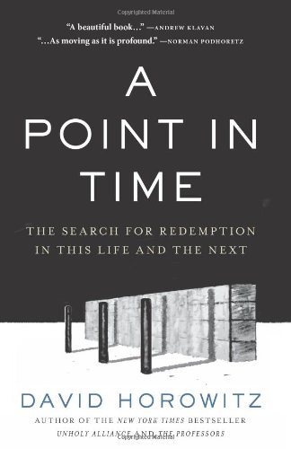 A Point in Time: The Search for Redemption in This Life and the Next by David Horowitz