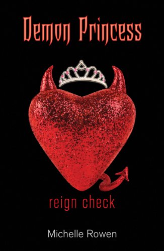 Demon Princess: Reign Check by Michelle Rowen