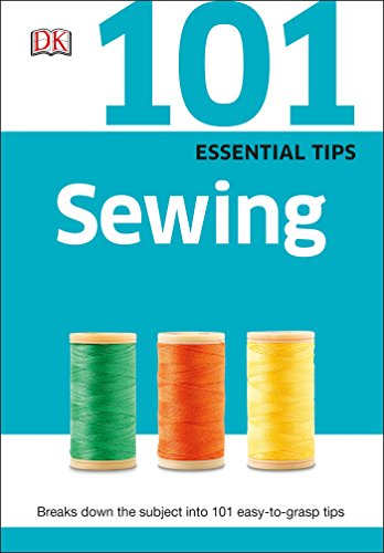 101 Essential Tips: Sewing by DK Publishing