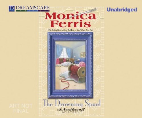 The Drowning Spool: A Needlecraft Mystery by Monica Ferris