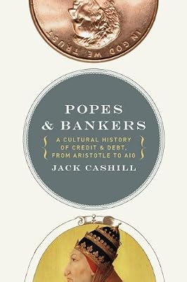 Popes and Bankers: A Cultural History of Credit and Debt,