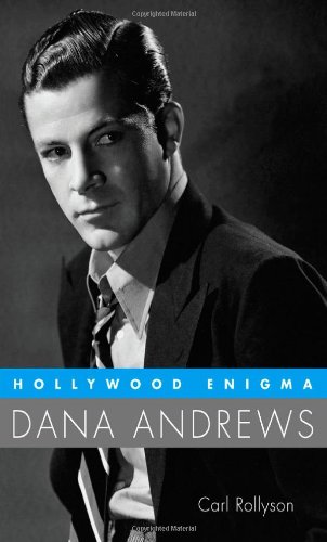Hollywood Enigma: Dana Andrews by Carl Rollyson