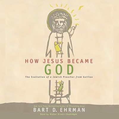 How Jesus Became God: The Exaltation of a Jewish Preacher from Galilee; Library Edition