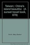 Taiwan: China's 'Island Beautiful'