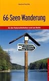 Die 66-Seen Wanderung: Zu den Naturschönheiten rund um Berlin - Manfred Reschke