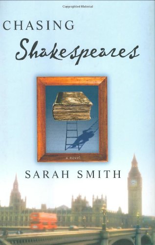 Chasing Shakespeares : A Novel by Sarah Smith