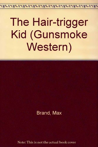 Hair Trigger Kid by Max Brand