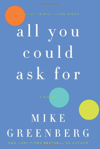All You Could Ask For: A Novel by Mike Greenberg