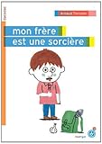 Mon frère est une sorcière par Arnaud Tiercelin Mon frère est une sorcière par Arnaud Tiercelin
