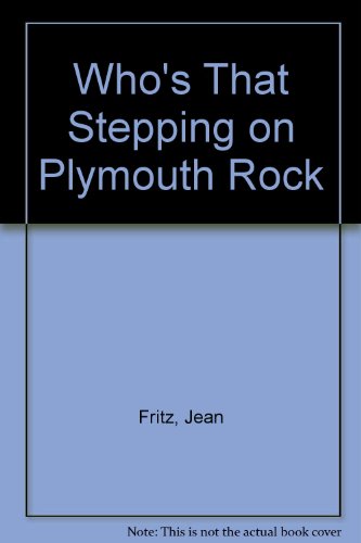 Who's That Stepping on Plymouth Rock? by Jean Fritz