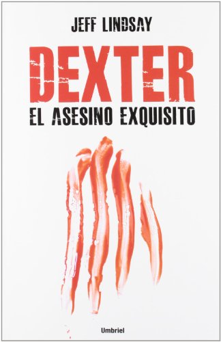 Dexter, el asesino exquisito by Jeff Lindsay