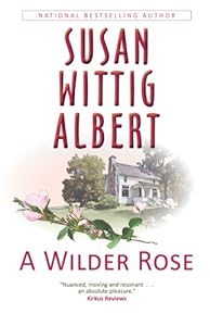 A Wilder Rose by Susan Wittig Albert