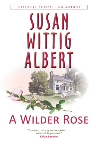 A Wilder Rose by Susan Wittig Albert