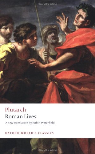 Roman Lives: A Selection of Eight Roman Lives (Oxford World's Classics) by Plutarch