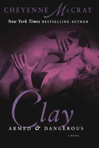 Clay: Armed and Dangerous by Cheyenne McCray