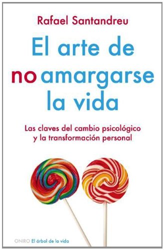 El arte de no amargarse la vida (Arbol de la Vida) (Spanish Edition) by Rafael Santandreu