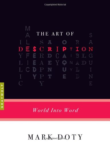 The Art of Description: World into Word by Mark Doty