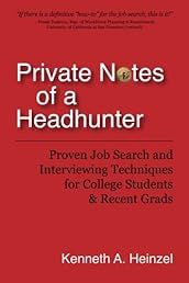 Private Notes of a Headhunter: Proven Job Search and Interviewing Techniques for College Students and Recent Grads