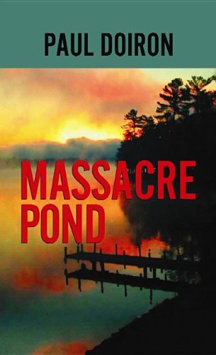 Massacre Pond: A Mike Bowditch Novel by Paul Doiron
