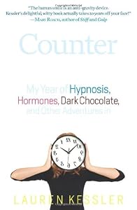 Counterclockwise: My Year of Hypnosis, Hormones, Dark Chocolate, and Other Adventures in the World of Anti-aging