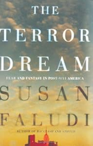 The Terror Dream: Fear and Fantasy in Post-9/11 America