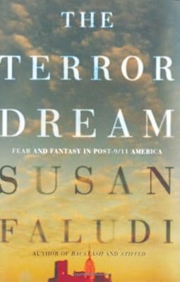 The Terror Dream: Fear and Fantasy in Post-9/11 America