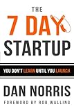 The 7 Day Startup: You Don't Learn Until You Launch