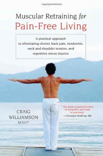 Muscular Retraining for Pain-Free Living by Craig Williamson