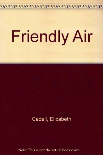 The Friendly Air by Elizabeth Cadell