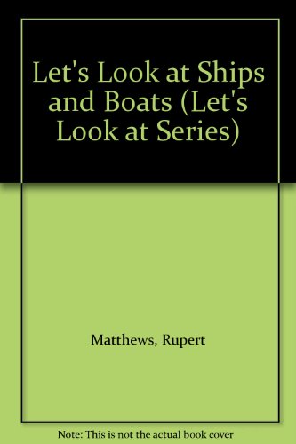 Let's Look at Ships and Boats by Rupert Matthews