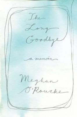 The Long Goodbye: A Memoir