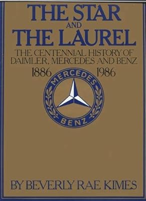 The Star and the Laurel: The Centennial History of Daimler, Mercedes, and Benz, 1886-1986