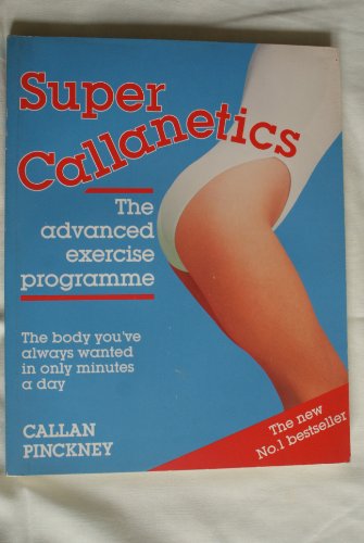 Super Callanetics: The Advanced Exercise Programme