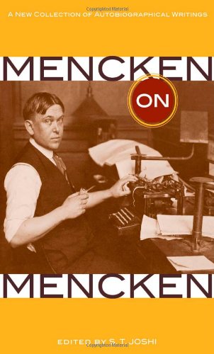 Mencken on Mencken: A New Collection of Autobiographical Writings by H. L. Mencken