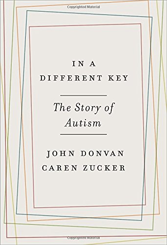 In a Different Key: The Story of Autism by John Donvan