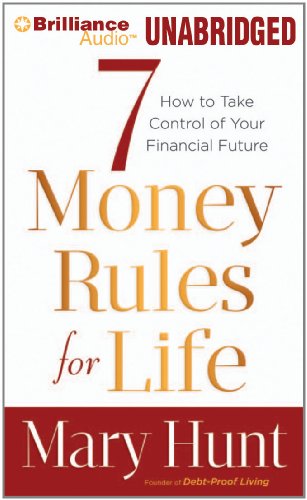 7 Money Rules for Life&reg;: How to Take Control of Your Financial Future by Mary Hunt