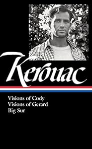 Jack Kerouac: Visions of Cody, Visions of Gerard, Big Sur: